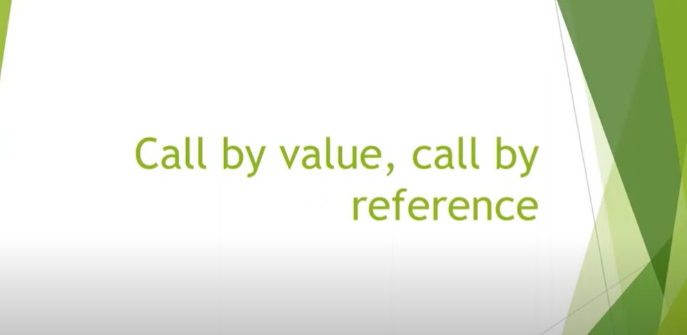 13. Call by value, Call by Reference